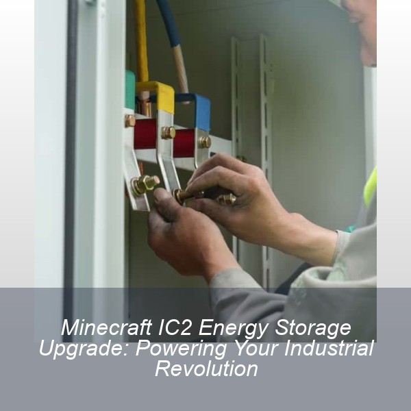 Minecraft IC2 Energy Storage Upgrade: Powering Your Industrial Revolution